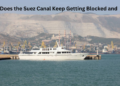 why does the suez canal keep getting blocked and what is the ...