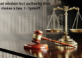 it is not wisdom but authority that makes a law. t - tymoff