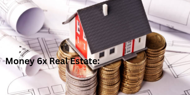 money 6x real estate
