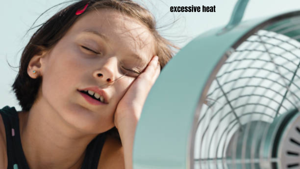 excessive heat